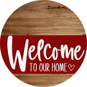 Welcome To Our Home Sign, Heart Sign, Dark Red Stripe, Wood Grain, DECOE-2833-DH, 18 Wood Round